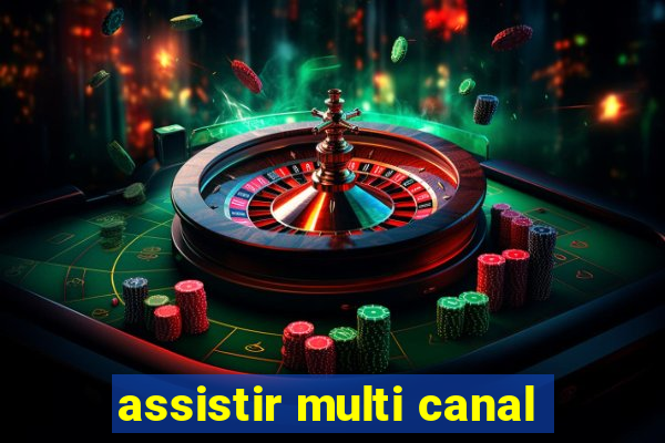 assistir multi canal